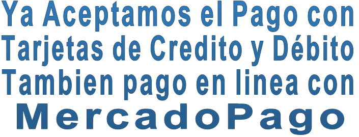 Ya Aceptamos el Pago con  Tarjetas de Credito y Débito Tambien pago en linea con MercadoPago